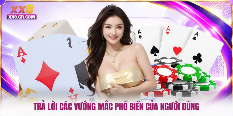 Trả lời các vướng mắc phổ biến của người dùng